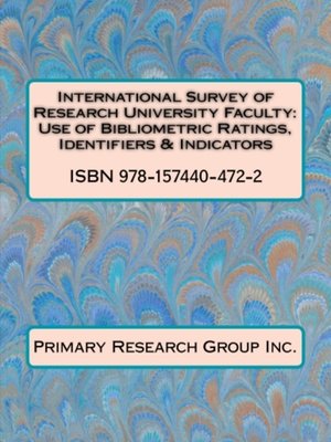 cover image of International Survey of Research University Faculty: Use of Bibliometric Ratings, Identifiers & Indicators